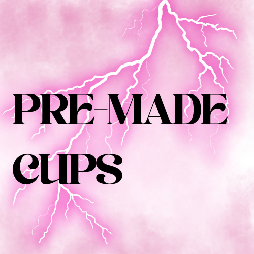 PRE-MADE CUPS